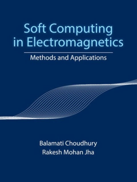Soft Computing in Electromagnetics : Methods and Applications