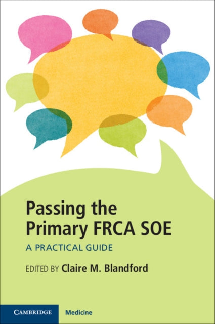 Passing the Primary FRCA SOE : A Practical Guide