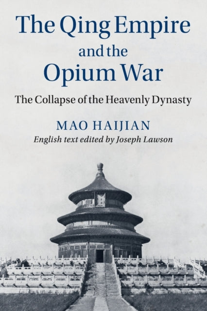 The Qing Empire and the Opium War : The Collapse of the Heavenly Dynasty