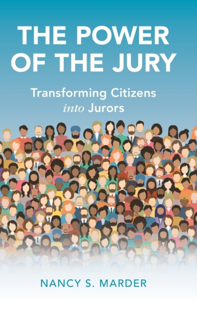 The Power of the Jury : Transforming Citizens into Jurors