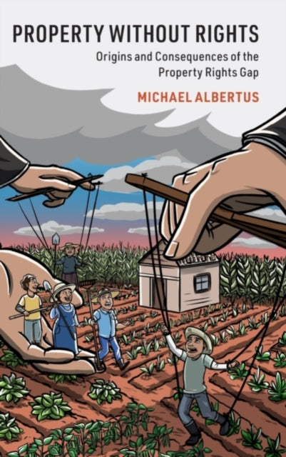 Property without Rights : Origins and Consequences of the Property Rights Gap