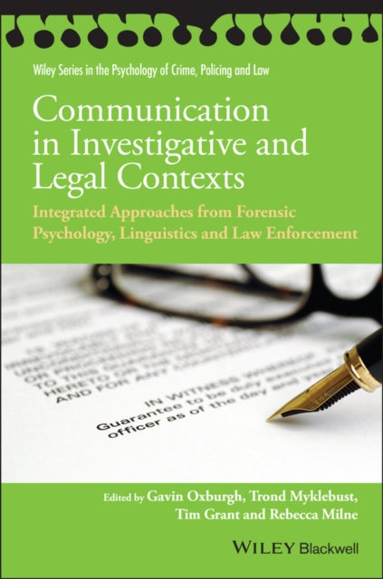 Communication in Investigative and Legal Contexts : Integrated Approaches from Forensic Psychology, Linguistics and Law Enforcement