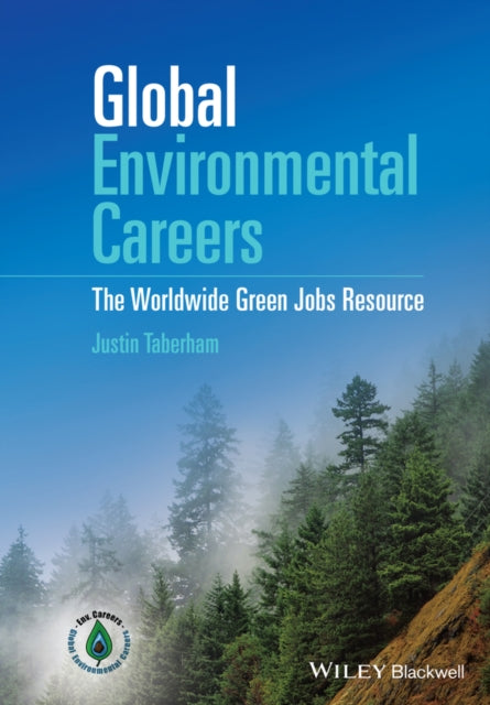 Global Environmental Careers : The Worldwide Green Jobs Resource