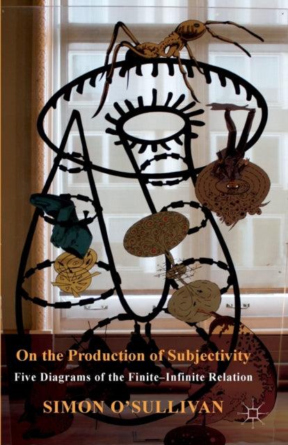 On the Production of Subjectivity : Five Diagrams of the Finite-Infinite Relation