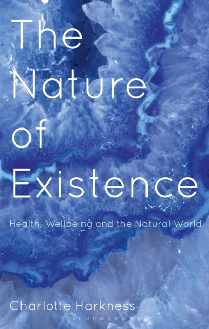 The Nature of Existence : Health, WellBeing and the Natural World