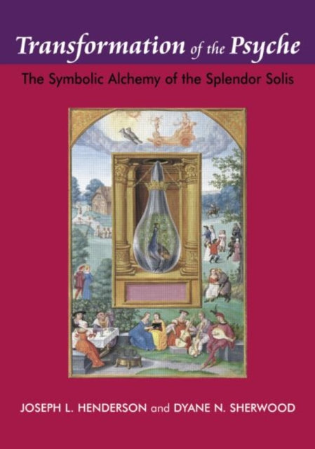Transformation of the Psyche : The Symbolic Alchemy of the Splendor Solis
