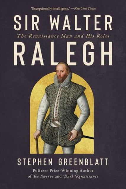 Sir Walter Ralegh : The Renaissance Man and His Roles