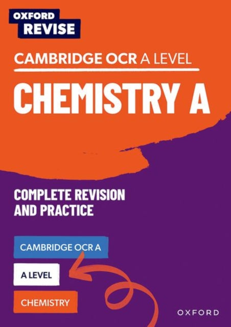 Oxford Revise: A Level Chemistry for OCR A Complete Revision and Practice : For the 2027 Exams
