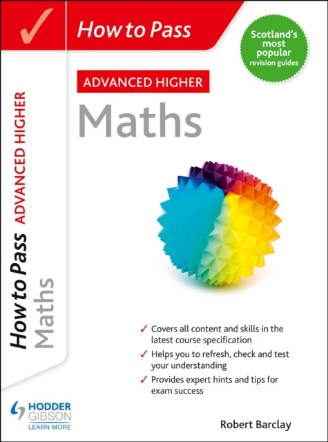 How to Pass Advanced Higher Maths : For QS Exams
