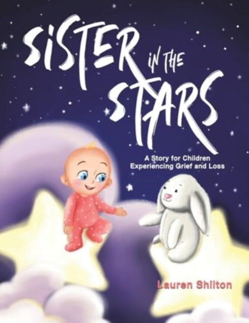 Sister in the Stars : A Story for Children Experiencing Grief and Loss