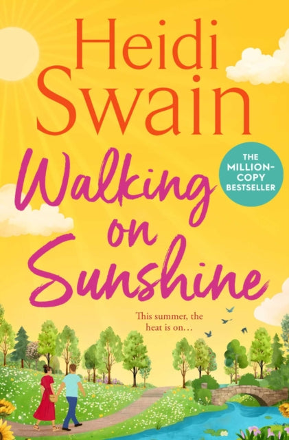 Walking on Sunshine : The perfect uplifting summer read from million-copy Sunday Times bestselling author Heidi Swain