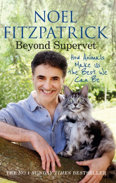 Beyond Supervet: How Animals Make Us The Best We Can Be : An inspiring gift for animal lovers