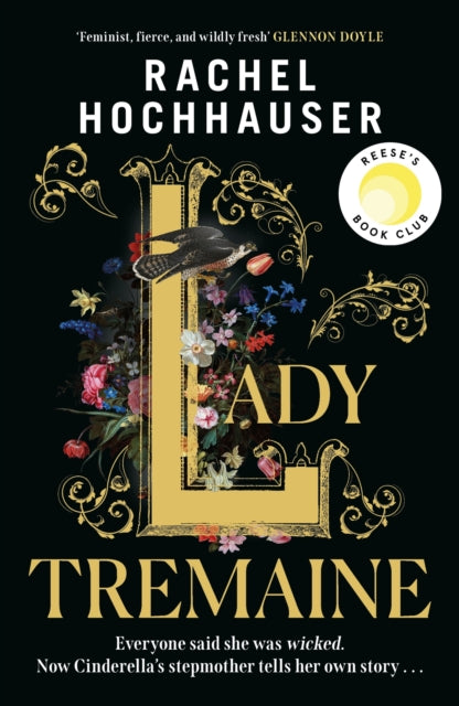 Lady Tremaine : The Reese's Book Club Pick! The hotly anticipated, spellbinding and unmissable retelling of one of the world's most iconic fairytales, Cinderella!