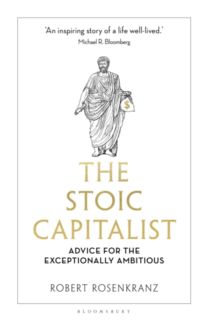 The Stoic Capitalist : Advice for the Exceptionally Ambitious