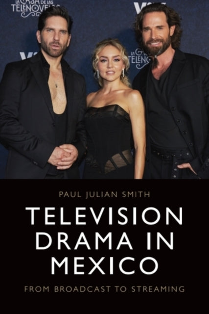Television Drama in Mexico : From Broadcast to Streaming