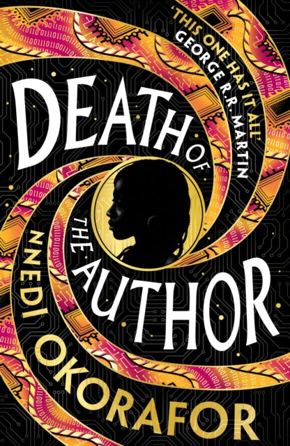 Death of the Author : Discover Nnedi Okorafor's 'best work yet' (George R. R. Martin) — an instant Sunday Times bestseller and Locus Award Winner