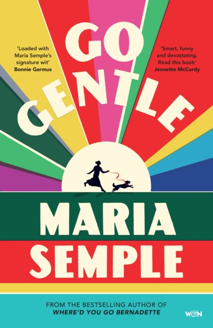 Go Gentle : The joyful new novel from the author of Where'd You Go Bernadette