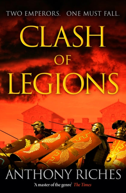 Clash of Legions : An utterly gripping historical adventure from SUNDAY TIMES bestseller Anthony Riches