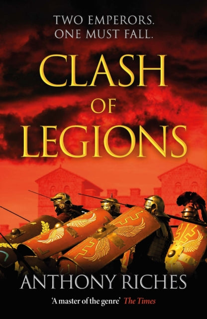 Clash of Legions : An utterly gripping historical adventure from SUNDAY TIMES bestseller Anthony Riches