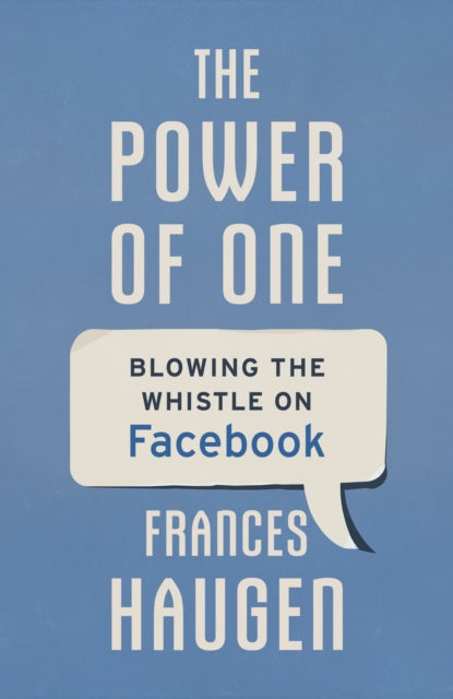 The Power of One : The true story of the original Facebook whistleblower - the inspiration behind THE SOCIAL RECKONING