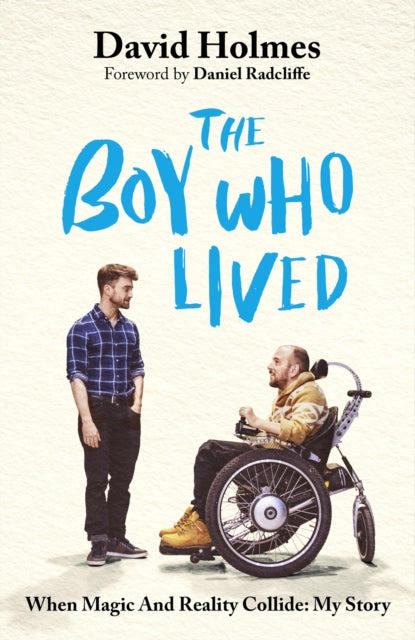 The Boy Who Lived : The honest and moving memoir from Harry Potter's stunt double, with a foreword by Daniel Radcliffe