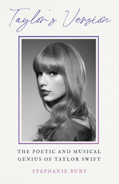 Taylor's Version : The Poetic and Musical Genius of Taylor Swift
