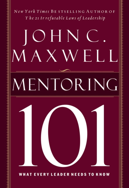 Mentoring 101 : What Every Leader Needs to Know