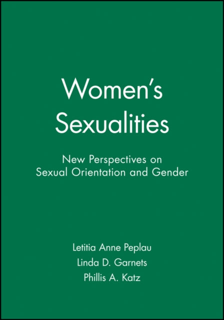 Women's Sexualities : New Perspectives on Sexual Orientation and Gender