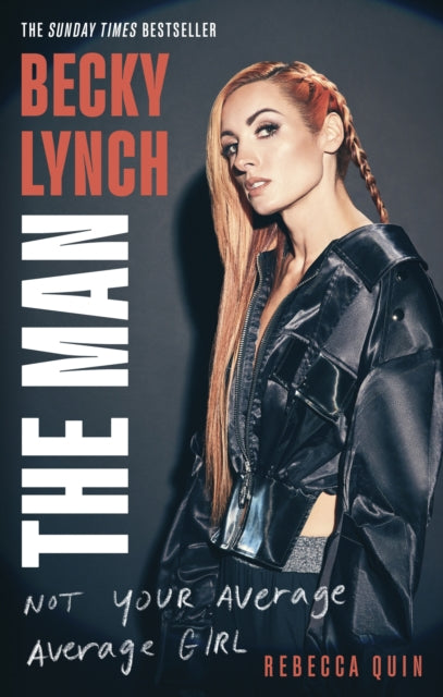 Becky Lynch: The Man : Not Your Average Average Girl - The Sunday Times bestseller