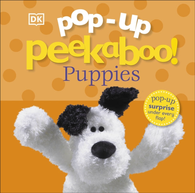 Pop-Up Peekaboo! Puppies : A Playful Surprise Under Every Flap!