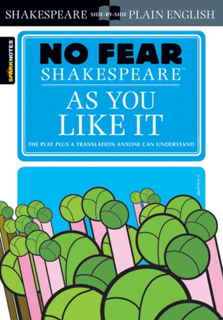 As You Like It (No Fear Shakespeare) : No Fear Shakespeare Side-by-Side Plain English