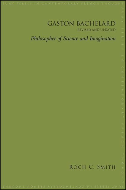 Gaston Bachelard, Revised and Updated : Philosopher of Science and Imagination