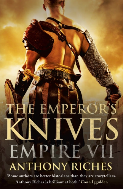 The Emperor's Knives: Empire VII : The iconic Roman adventure series from Sunday Times bestseller Anthony Riches