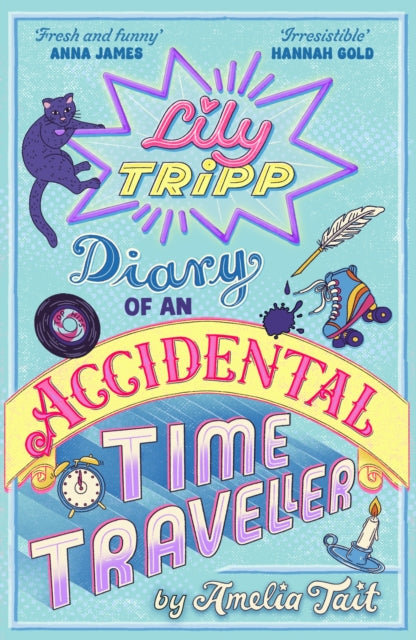 Lily Tripp: Diary of an Accidental Time Traveller : hilarious bestselling debut - like Lottie Brooks meets Back to the Future! WTS Book of the Month JUN 26