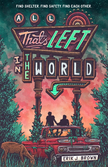 All That's Left in the World : love begins when the world ends in the hit genre-bending queer dystopian romance about courage, hope and humanity, for fans of The Last of Us and Heartstopper
