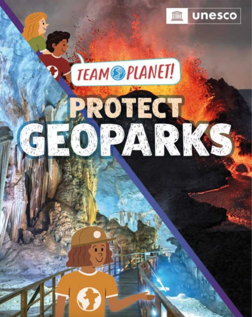 Team Planet!: Protect Geoparks : published in partnership with UNESCO