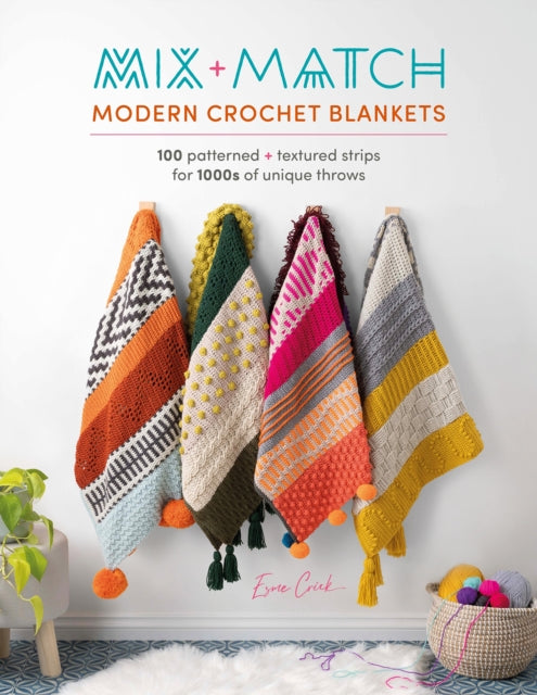 Mix and Match Modern Crochet Blankets : 100 Patterned and Textured Strips for 1000s of Unique Throws