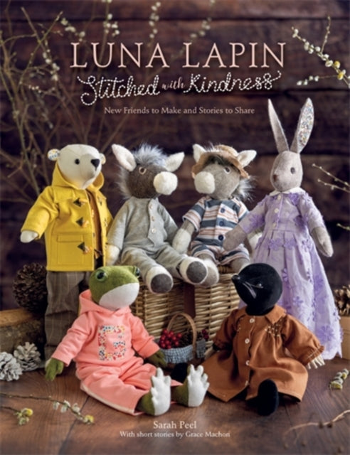 Luna Lapin Stitched with Kindness : New Friends to Make and Stories to Share