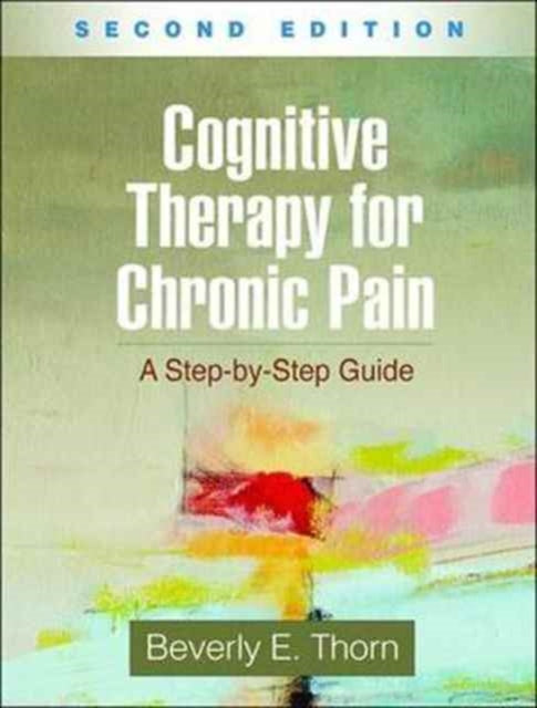 Cognitive Therapy for Chronic Pain, Second Edition : A Step-by-Step Guide