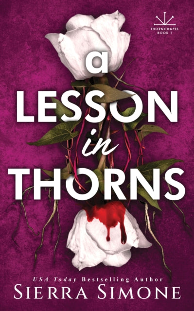A Lesson in Thorns : A Spicy Enemies to Lovers Dark Academia Romance