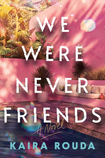 We Were Never Friends : A Novel