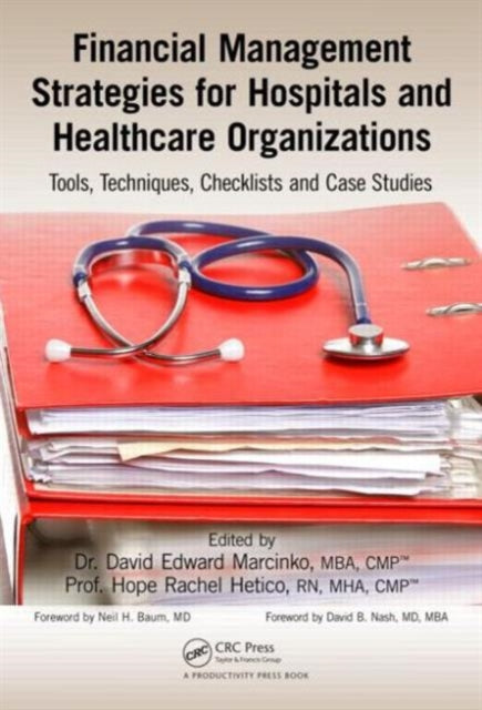 Financial Management Strategies for Hospitals and Healthcare Organizations : Tools, Techniques, Checklists and Case Studies