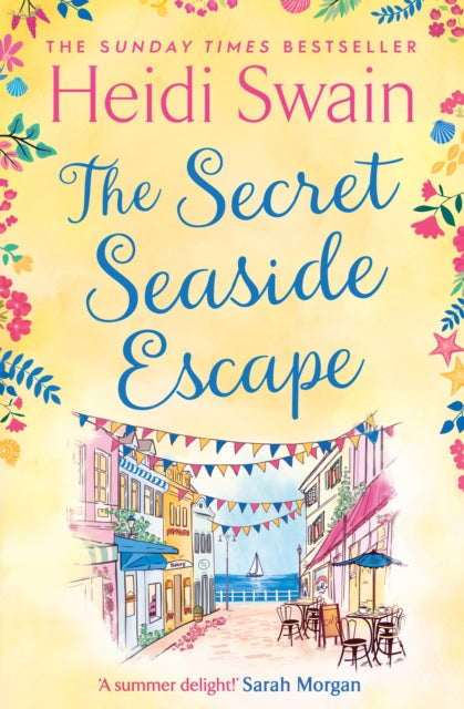 The Secret Seaside Escape : Enjoy the summer holidays with this heart-warming, feel-good romance from the Sunday Times bestseller!