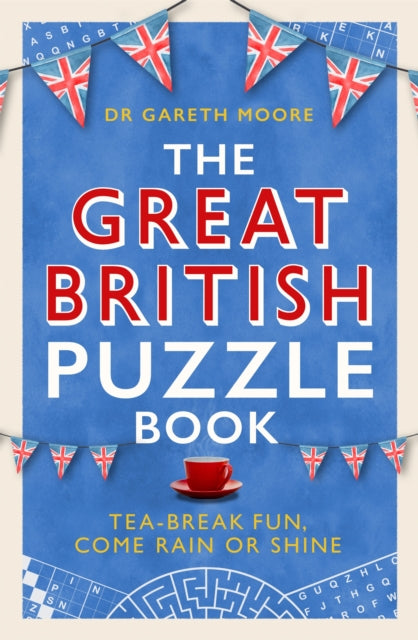 The Great British Puzzle Book : Tea-break fun, come rain or shine