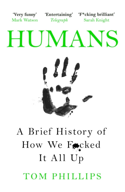 Humans : A Brief History of How We F*cked It All Up