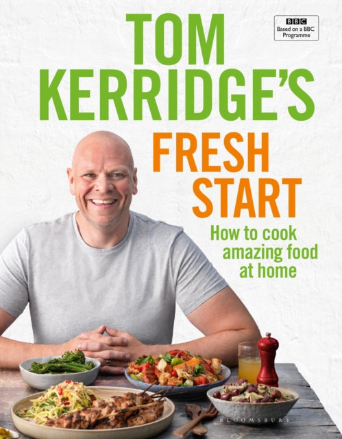 Tom Kerridge's Fresh Start : Eat well every day with 100 simple, tasty and healthy recipes for all the family