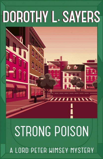 Strong Poison : The iconic British detective series from one of our greatest ever writers