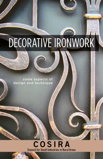 Decorative Ironwork : Some Aspects of Design and Technique