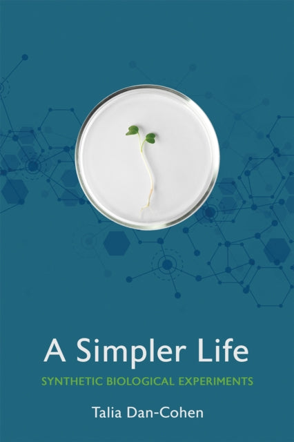 A Simpler Life : Synthetic Biological Experiments