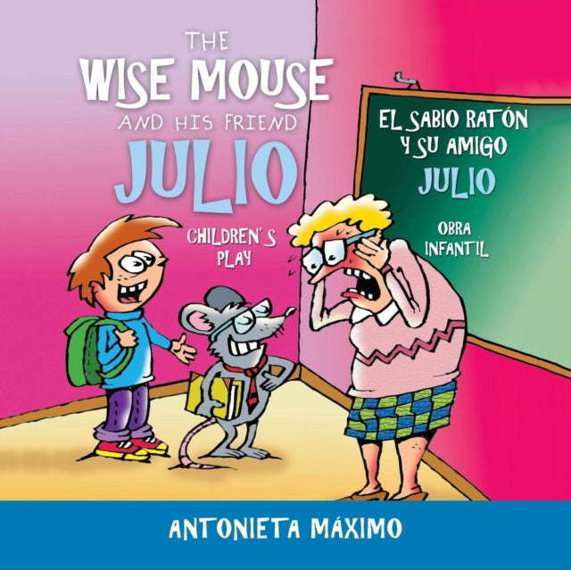 The Wise Mouse and His Friend Julio/El Sabio Raton Y Su Amigo Julio : Children's Play. Obra Infantil.